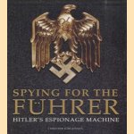 Spying for the Fuhrer. Hitler's Espionage Machine door Christer Jörgensen