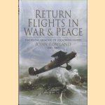 Return Flights - In War and Peace. The Flying Memoirs of Squadron Leader John Rowland door John Rowland