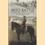 Into Battle. A Seventeen-Year-Old Joins Kitchener's Army door E.W. Parker