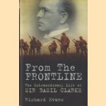 From the Frontline. The Extraordinary Life of Sir Basil Clarke door Richard Evans