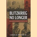 Blitzkrieg No Longer. The German Wehrmacht in Battle, 1943 door Samuel W. Mitcham