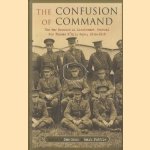 The Confusion of Command. The Memoirs of Lieutenant-General Sir Thomas D'Oyly 'Snowball' Snow 1914 -1915 door Dan Snow e.a.