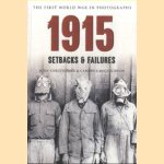 The First World War in Photographs. 1915: Setbacks & Failures door John Christopher e.a.