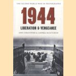 The Second World War in Photographs. 1944: Liberation & Vengeance door John Christopher e.a.