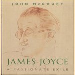 James Joyce. A Passionate Exile door John McCourt