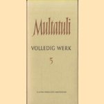 Volledig werk 5 door Multatuli