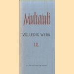 Volledig werk 12 door Multatuli