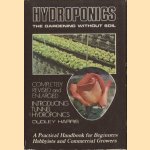 Hydroponics: The Gardening Without Soil. Completely revised and enlarged. Introducing tunnel hydroponics. A Practical Handbook for Beginners, Hobbyists and Commercial Growers door Dudley A. Harris