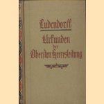 Urkunden der Obersten Heeresleitung uber ihre Tätigkeit 1916-1918 door Erich Ludendorff