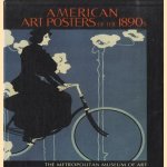 American art posters of the 1890s in The Metropolitan Museum of Art, including the Leonard A. Lauder Collection. Catalogue by David W. Kiehl. Essays by Phillip Dennis Cate, Nancy Finlay, and David W. Kiehl. door David W. Kiehl