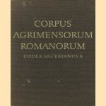 Corpus Agrimensorum Romanorum. Codex Arcerianus A der Herzog-August-Bibliothek zu Wolfenbüttel (Cod. Guelf. 36.23 A) door Hans Butzmann