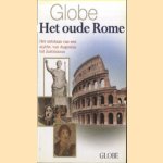 Het oude Rome. Het ontstaan van een muthe, van Augustus tit Justianus door Ada Gabucci