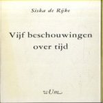 Vijf beschouwingen over tijd door Siska de Rijke