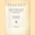 Placaet nopende den ghenen die de Konst van Boek-drukken komen besien door Gerdien C. Kuiper