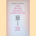 Drie Franse liederencomponisten. Duparc, Fauré, Debussy
Hennie Schouten
€ 5,00