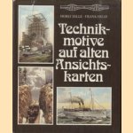 Technikmotive auf alten Ansichtskarten door Horst Hille e.a.