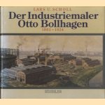 Der Industriemaler Otto Bollhagen 1861-1924 door Lars U. Scholl