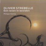 Olivier Strebelle. Een Leven In Beelden door Philippe Dasnoy