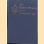 De luchtverdediging in de meidagen 1940. Deel II door Molenaar F.J.