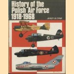 History of the Polish Air Force 1918 - 1968 door Jerzy B. Cynk