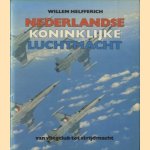 Nederlandse koninklijke luchtmacht. Van vliegclub tot strijdmacht door Willem Helfferich