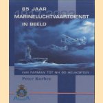 85 Jaar 1917 - 2002 Marineluchtvaartdienst in beeld
Peter Korbee
€ 15,00