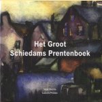 Het Groot Schiedams Prentenboek. De verbeelding van Schiedam door Henk Slechte e.a.