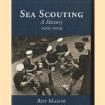 History of Sea Scouting. A History 1909-2009 door Roy Masini