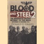 Blood and Steel 2. The Wehrmacht Archive. Retreat to the Reich, September to December 1944 door Donald E. Graves