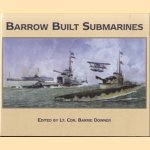 Barrow Built Submarines door Barrie Downer