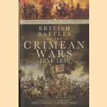 British Battles of the Crimean Wars 1854-1856. Despatches from the Front door John Grehan e.a.