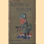 Bezetting en. . . Bevrijding. Een aantal impressies in ernst en luim door W.F. Bladergroen