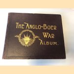 The Anglo-Boer War, October 11th, 1899 - May 31st, 1902. An Album of upwards of Five Hundred Photographic Engravings. A Picture Record of the Movements of the Britsh, Colonial, and Boer Forces engaged in the Conflict door Dennis Edwards