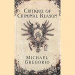 Critique of Criminal Reason door Michael Gregorio