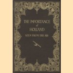 The importance of Holland seen from the air door H.J. van der Munnik e.a.