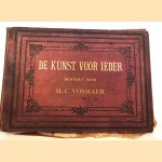 De kunst voor ieder. Atlas der kunstgeschiedenis ten gebruike bij het onderwijs en eigen oefening, in school en huis, tot kennis der kunst, der geschiedenis, der zeden, zoowel als tot opheldering van het gelezene *COMPLEET* door Mr. C. Vosmaer