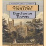 Barchester Towers. A Barsetshire Novel door Anthony Trollope