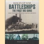 Battleships. The First Big Guns. Rare Photographs from Wartime Archives door Philip Kaplan