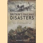 Britain's Railway Disasters. Fatal Accidents from the 1830s to the Present Day door Michael Foley