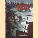 No Ordinary War. The Eventful Career of U-604 door Christian Prag