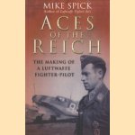 Aces of the Reich. The Making of a Luftwaffe Fighter Pilot door Mike Spick