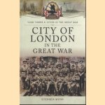 City of London in the Great War door Stephen Wynn