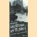 Was geschah am 17. Juni? Vorgeschichte - Verlauf - Hintergrunde door Hans Bentzien