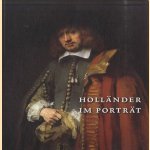 Holländer im Porträt. Meisterwerke von Rembrandt bis Frans Hals door Rudi Ekkart e.a.