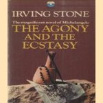 The Agony and the Ecstacy. The magnificent novel of Michelangelo door Irving Stone