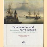 Downeasters und Nova-Scotians. Amerikanische und kanadische Segler von der Weser. Geschichte, Menschen, Schiffsregister door Wolfgang Walter