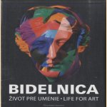 Bidelnica. Life for art / Bidelnica. Zivot pre umenie door Juraj Staffa