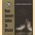 Voetbalvereniging Gemert. 1912-2012 100 jaar V.V. Gemert opgericht 15-01-1912. 'Voor Gemert zullen ze vrezen' door Jan Winkelmolen