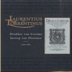 Laurentius Torrentius. Drukker van Cosimo, hertog van Florence 1500-1563 door Frans Slits