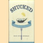 Shucked. Life on a New England Oyster Farm
Erin Byers Murray
€ 10,00